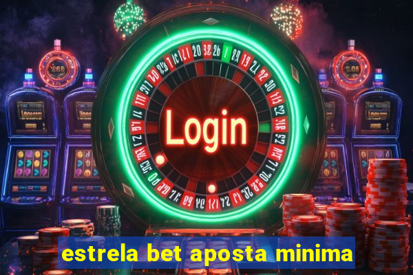 estrela bet aposta minima